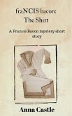 fraNCIS bacon: The Shirt (A Francis Bacon mystery short story) (eBook, ePUB)
