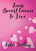 From Breast Cancer to Love (eBook, ePUB)