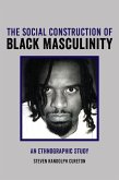 The Social Construction of Black Masculinity (eBook, ePUB)