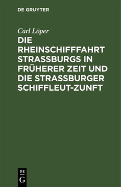 Cover Die Rheinschifffahrt Straßburgs in früherer Zeit und die Straßburger Schiffleut-Zunft (eBook, PDF)