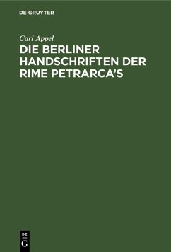 Die Berliner Handschriften der Rime Petrarca's (eBook, PDF) - Appel, Carl