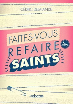 Faites-vous refaire les saints (eBook, ePUB) - Delalande, Cedric