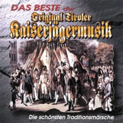 Das Beste (Die schönsten Traditionsmärsche) - original tiroler kaiserjägermusik