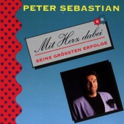 Mit Herz dabei (Seine größten Erfolge) - Peter Sebastian