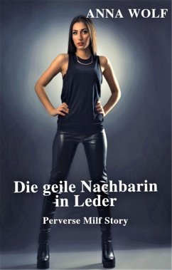 Die geile Nachbarin in Leder (eBook, ePUB) - Wolf, Anna