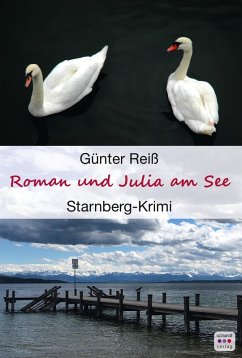 Roman und Julia am See: Starnberger See Krimi (eBook, ePUB) - Reiß, Günter