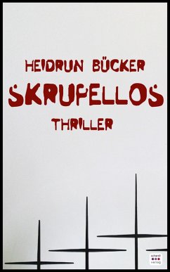 Skrupellos: Thriller (eBook, ePUB) - Bücker, Heidrun