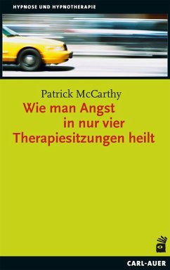 Wie man Angst in nur vier Therapiesitzungen heilt (eBook, ePUB) - Mccarthy, Patrick