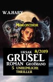 Uksak Grusel-Roman Großband 7/2019 - 5 unheimliche Moronthor Thriller (eBook, ePUB)