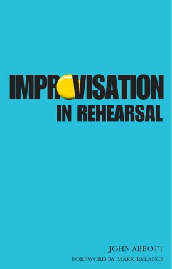 Improvisation in Rehearsal (eBook, ePUB) - Abbott, John