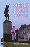 Germ Free Adolescent (NHB Modern Plays) (eBook, ePUB)