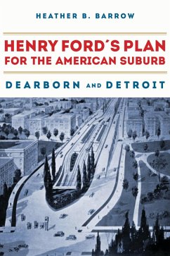 Henry Ford's Plan for the American Suburb (eBook, ePUB)