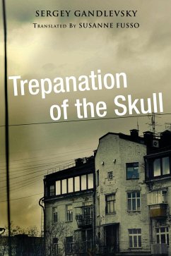 Trepanation of the Skull (eBook, ePUB) - Gandlevsky, Sergey