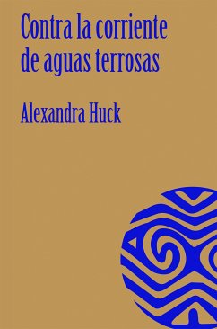 Contra la corriente de aguas terrosas (eBook, ePUB) - Huck, Alexandra