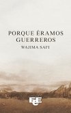 Porque éramos guerreros (eBook, ePUB)