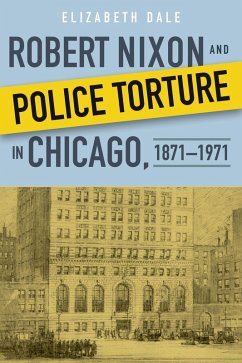 Robert Nixon and Police Torture in Chicago, 1871-1971 (eBook, ePUB)