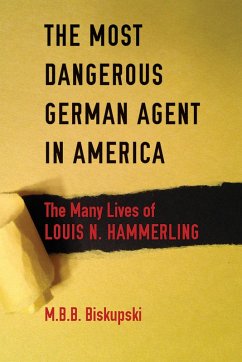 The Most Dangerous German Agent in America (eBook, ePUB)