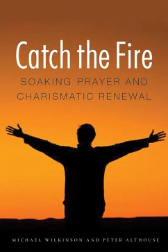 Catch the Fire (eBook, ePUB) - Wilkinson, Michael; Althouse, Peter