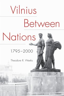 Vilnius between Nations, 1795-2000 (eBook, ePUB) - Weeks, Theodore R.