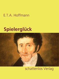 Spielerglück (eBook, ePUB) - Hoffmann, E. T. A.