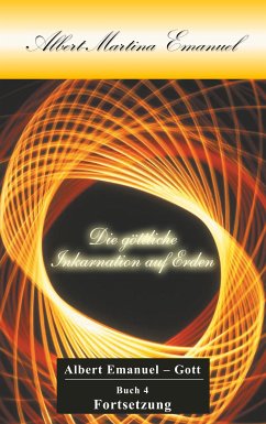 Albert-Martina Emanuel - Die göttliche Inkarnation auf Erden (eBook, ePUB)