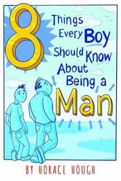 8 Things Every Boy Should Know About Being A Man (eBook, ePUB) - Hough, Horace