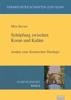 Schöpfung zwischen Koran und Kalam - Sievers, Mira