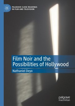Film Noir and the Possibilities of Hollywood - Deyo, Nathaniel