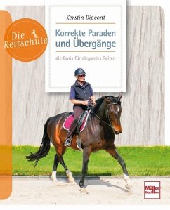 Korrekte Paraden und Übergänge - die Basis für elegantes Reiten - Diacont, Kerstin