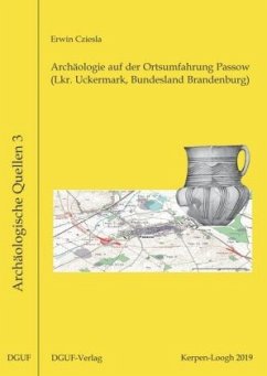 Archäologie auf der Ortsumfahrung Passow (Lkr. Uckermark, Bundesland Brandenburg) - Cziesla, Erwin