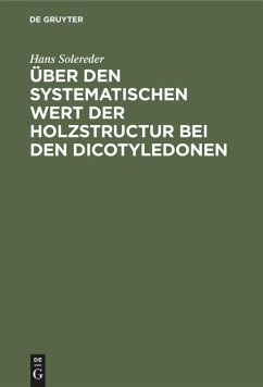 Über den systematischen Wert der Holzstructur bei den Dicotyledonen - Solereder, Hans