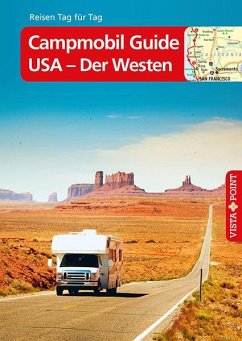 Campmobil Guide USA - Der Westen - VISTA POINT Reiseführer Reisen Tag für Tag - Johnen, Ralf