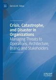 Crisis, Catastrophe, and Disaster in Organizations