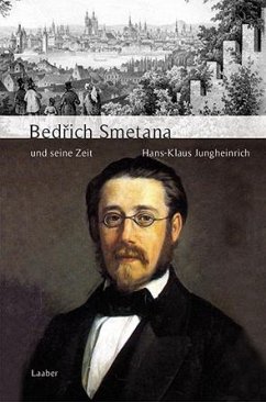 Bedrich Smetana und seine Zeit - Jungheinrich, Hans-Klaus