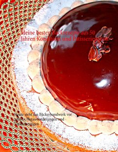 Meine besten Backrezepte aus 50 Jahren Konditorei und Patisseriepraxis - Rönner, Josef