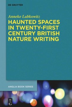 Haunted Spaces in Twenty-First Century British Nature Writing - Lubkowitz, Anneke