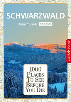 1000 Places-Regioführer Schwarzwald - Goetz, Rolf;Schirge, Rebecca