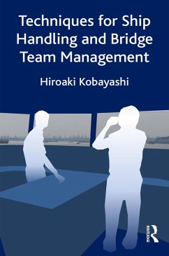 Techniques for Ship Handling and Bridge Team Management (eBook, ePUB) - Kobayashi, Hiroaki