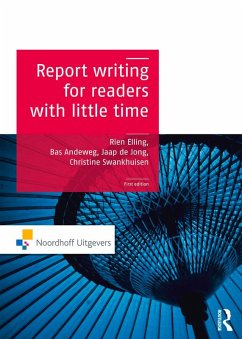 Report Writing for Readers with Little Time (eBook, ePUB) - Elling, Rien; Andeweg, Bas A.; Swankhuizen, Christine; De Jong, Jaap; Linden, Kim van der