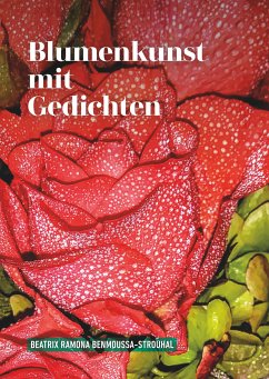 Blumenkunst mit Gedichten (eBook, ePUB) - Benmoussa-Strouhal, Beatrix Ramona