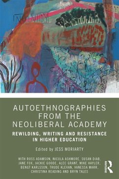 Autoethnographies from the Neoliberal Academy (eBook, PDF) Autoethnographies from the Neoliberal Academy (eBook, PDF)