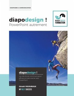 Diapodesign ! PowerPoint autrement...: Les cles d'une communication efficace et percutante avec PowerPoint - Vigouroux, Gerald