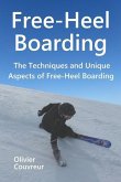 Free-Heel Boarding: The Techniques and Unique Aspects of Free-Heel Boarding