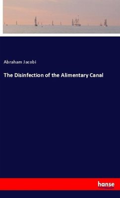 The Disinfection of the Alimentary Canal - Jacobi, Abraham