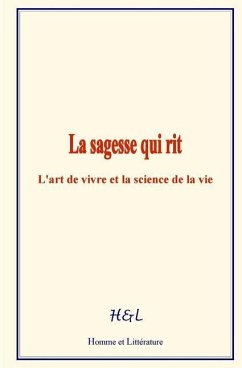 La sagesse qui rit: L'art de vivre et la science de la vie - Ryner, J. E. Han