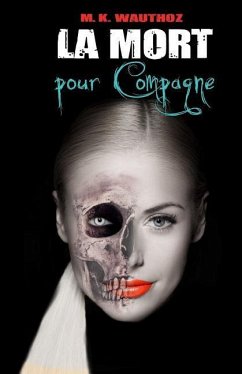 La Mort pour Compagne: T1 - M. K. Wauthoz