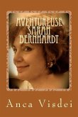 Aventureuse Sarah Bernhardt !: Les Turpitudes du théâtre
