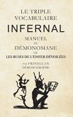 Le Triple Vocabulaire Infernal: Manuel du Démonomane ou les ruses de l'enfer dévoilées