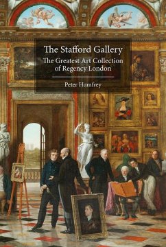 The Stafford Gallery: The Greatest Art Collection of Regency London - Humfrey, Peter