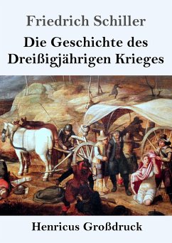 Die Geschichte des Dreißigjährigen Krieges (Großdruck) - Schiller, Friedrich